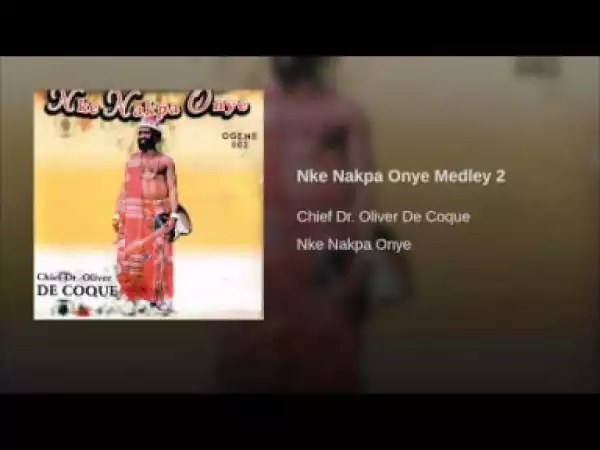 Oliver De Coque - Nke Nakpa Onye Medley 2